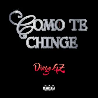 Como te chingué by Diego Gz