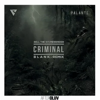 Criminal (B L A N K Remix) by Rell the Soundbender