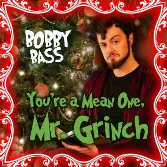 You're A Mean One, Mr. Grinch (Bass Singer Version) by Bobby Bass