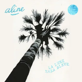 La lune sera bleue by Aline