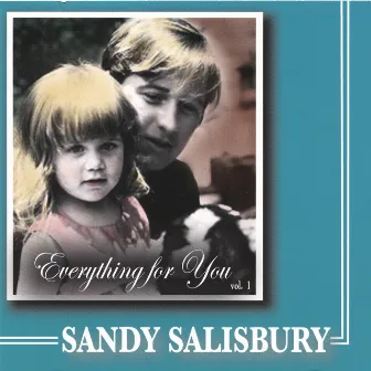 Everything For You Vol. 1 by Sandy Salisbury