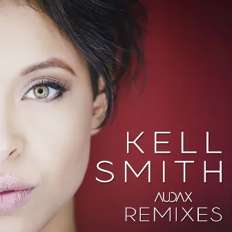 Kell Smith (Remixes) by Kell Smith