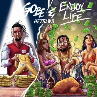 Gobe & Enjoy Life by Hezgawd