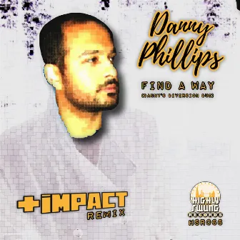 Find a Way (Diversion Dub & Impact Remix) by Danny Phillips