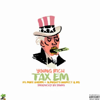 Tax Em (feat. Mike Sherm, Almighty Suspect & RG) by Young Rich