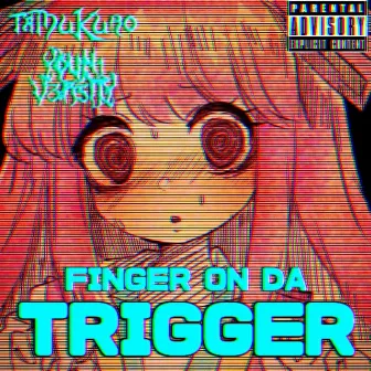 FINGER ON DA TRIGGER by youn1v3r5ity