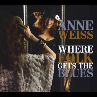 Where Folk Gets the Blues by Anne Weiss