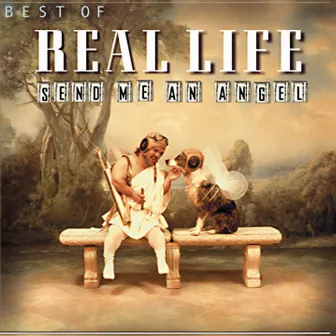 Best Of Real Life - Send Me An Angel by Real Life