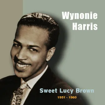 Sweet Lucy Brown (Original Recordings 1951 - 1960) by Wynonie Harris