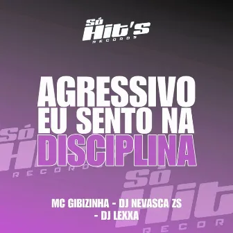 Agressivo Eu Sento Na Disciplina by DJ Lexxa