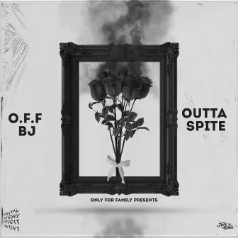 Outta Spite by O.F.F BJ