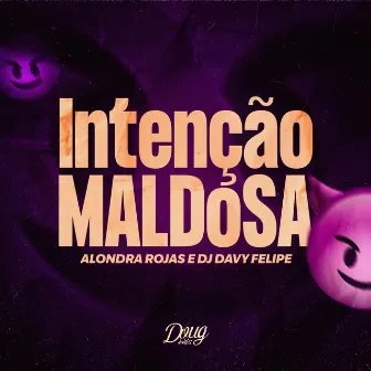 Intenção Maldosa by Alondra Rojas