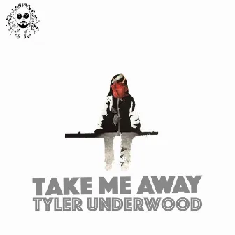 Take Me Away by Tyler Underwood