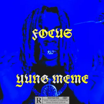 Focus by Yung Meme