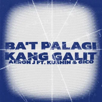 BA'T PALAGI KANG GALIT? by Aeron. J