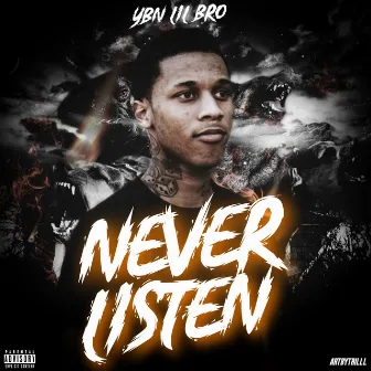 Never Listen by YBN LIL BRO