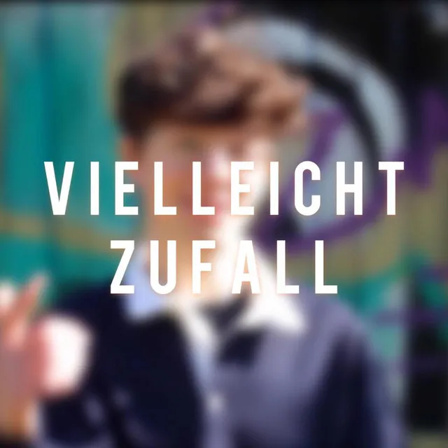 Vielleicht Zufall