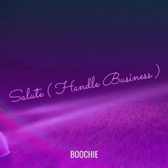 Salute ( Handle Business ) by Boochie