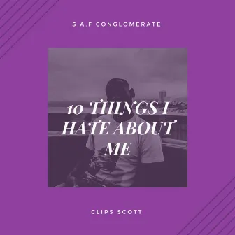 10 Things I Hate About Me by Clips Scott