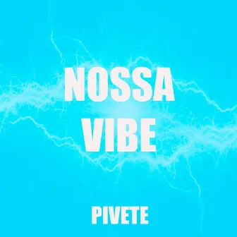 Nossa Vibe by Pivete