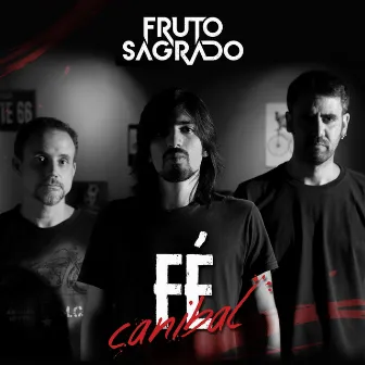 Fé Canibal by Fruto Sagrado