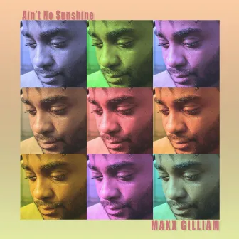 Ain't No Sunshine by MAXX GILLIAM