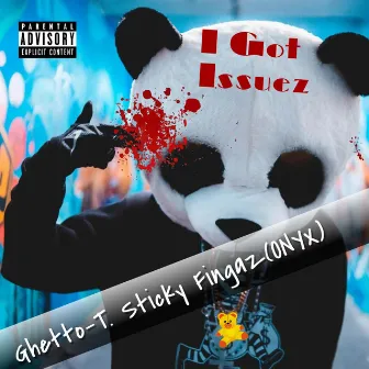 I Got Issuez by Ghetto-T.