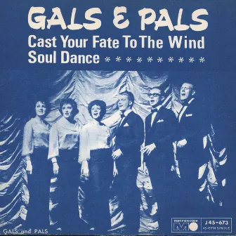 Cast Your Fate To The Wind by Gals and Pals