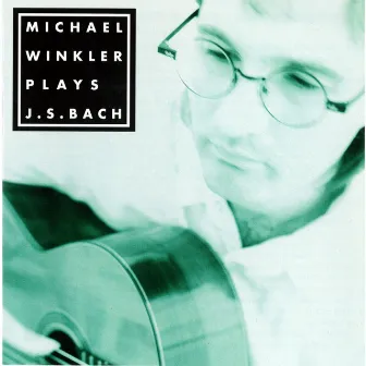 Michael Winkler Plays Bach by Michael Winkler