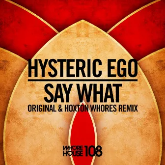 Say What by Hysteric Ego