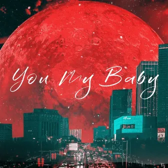 You My Baby by Kalai Mk