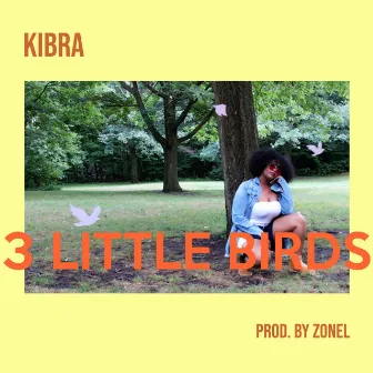 3 Little Birds by Kibra