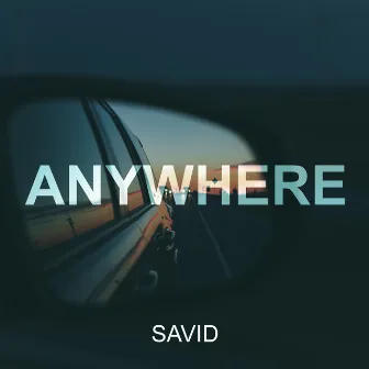 Anywhere by Savid