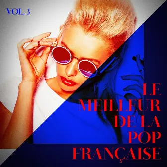 Le meilleur de la pop française, Vol. 3 by La Collection En Or Des Chansons Françaises