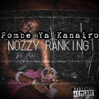 Pombe Ya Kanairo by Nozzy Ranking