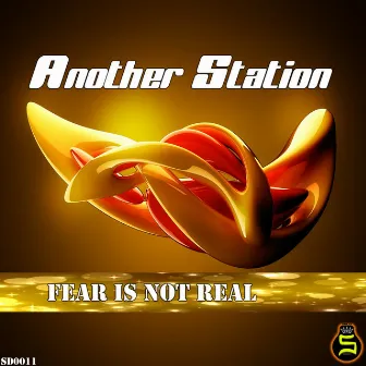 Fear Is Not Real by Another Station