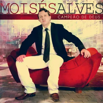 Campeão de Deus by Moisés Alves