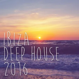 Ibiza Deep House 2016 by Ibiza Chill Out Classics