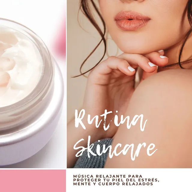 Rutina Skincare: Música Relajante para Proteger tu Piel del Estrés, Mente y Cuerpo Relajados