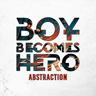 Abstraction by Boy Becomes Hero