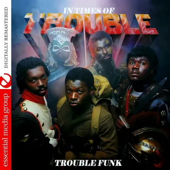 In Times Of Trouble (Remastered) by Trouble Funk