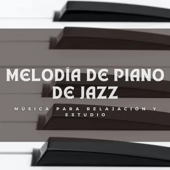 Melodía De Piano De Jazz: Música Para Relajación Y Estudio by Café Música Jazz Canal