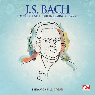 J.S. Bach: Toccata and Fugue in D Minor, BWV 565 (Digitally Remastered) by Eberhard Kraus