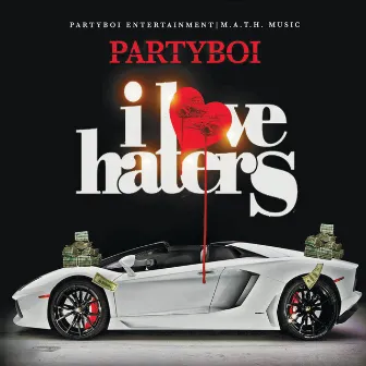 I Love Haters by PartyBoi