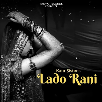 Lado Rani by Kaur Sisters