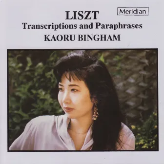 Liszt Transcriptions and Paraphrases by Kaoru Bingham