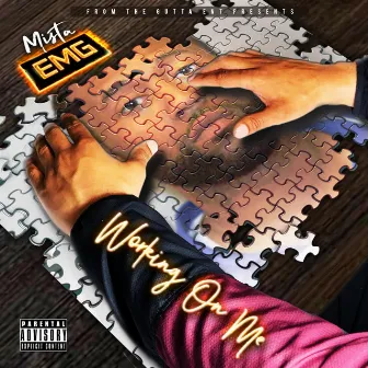 Working on Me by Mista Emg