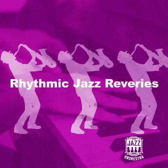 Rhythmic Jazz Reveries by Jazz Orchestra