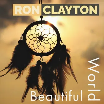 Beautiful World by Ron Clayton