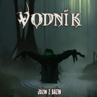 Jožin Z Bažin by Vodník